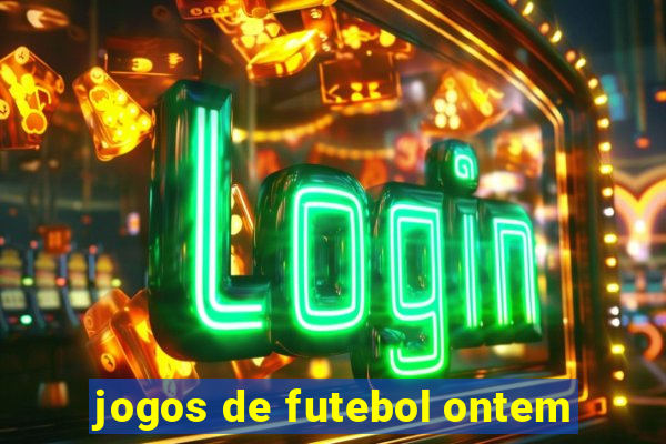 jogos de futebol ontem